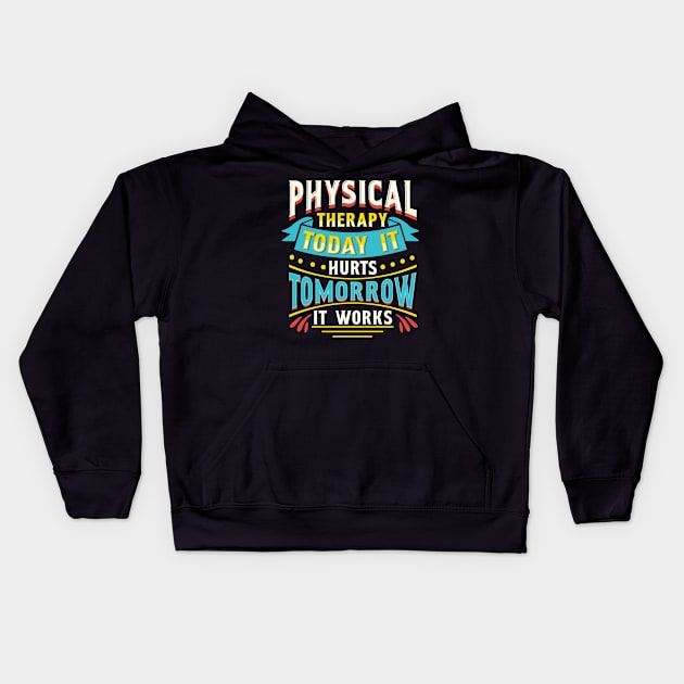 Physical Therapist Gift Physical Therapy Tomorrow It Works Design Kids Hoodie by Linco